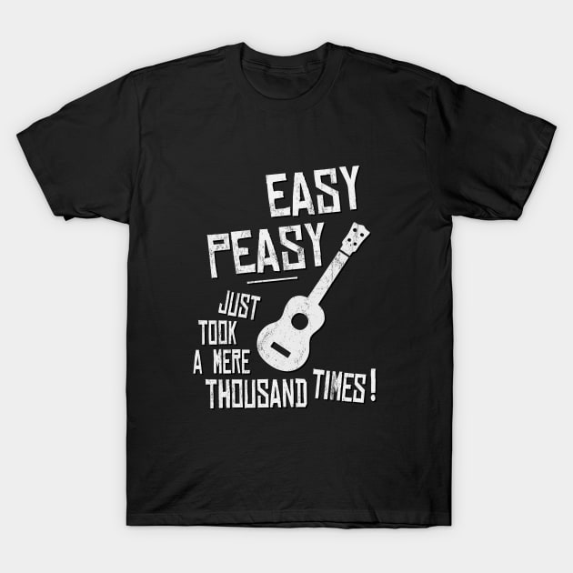 Easy-Peasy A Thousand Times Ukulele Practice T-Shirt by SkizzenMonster